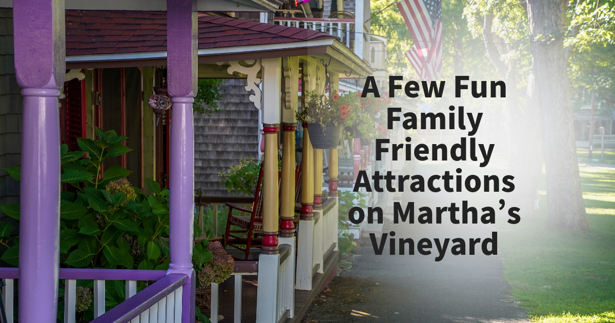 A Few Fun Family Friendly Attractions on Martha’s Vineyard