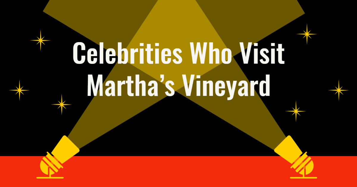 Celebrities Who Visit Martha's Vineyard