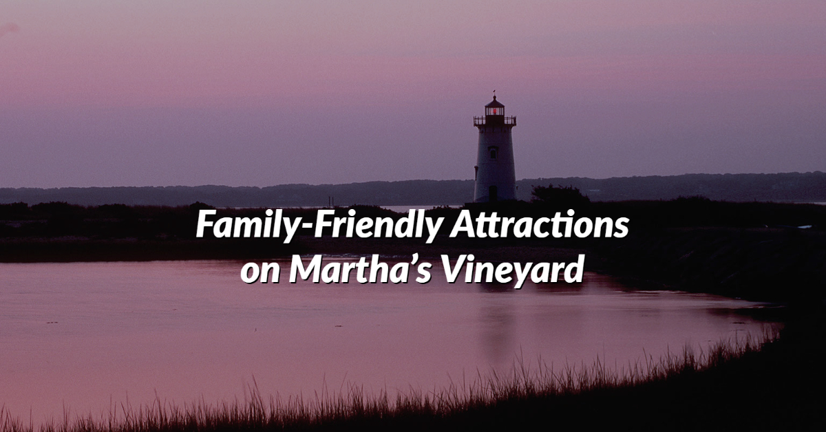 Family-Friendly Attractions on Martha’s Vineyard