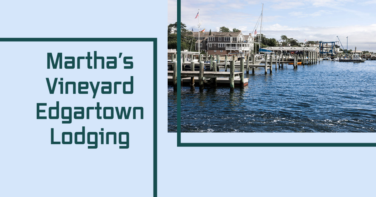 Martha’s Vineyard Edgartown Lodging