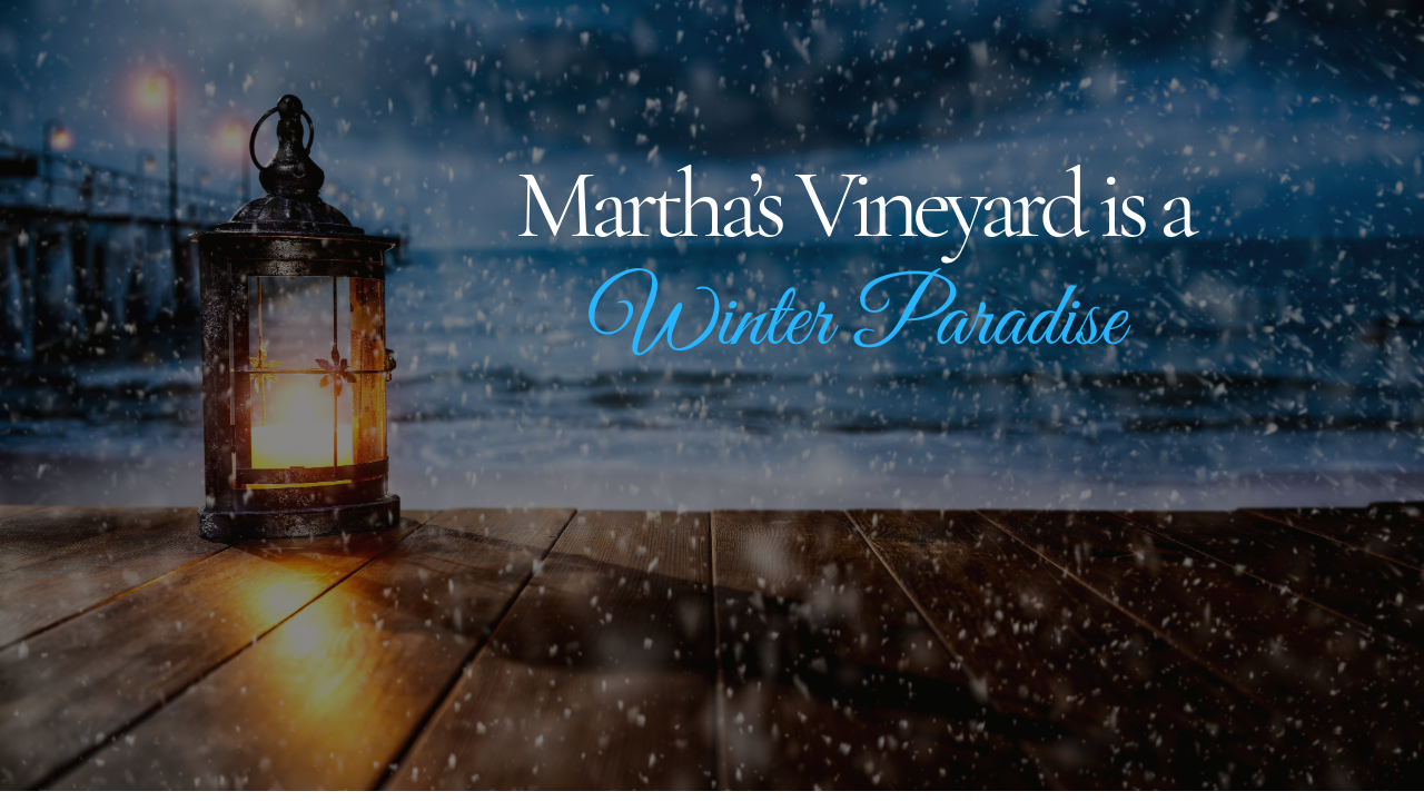 Martha’s Vineyard is a Winter Paradise