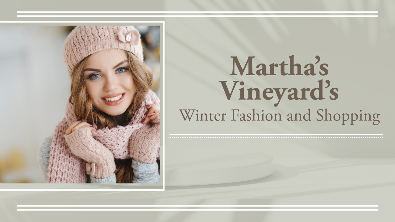 Martha’s Vineyard’s Winter Fashion and Shopping