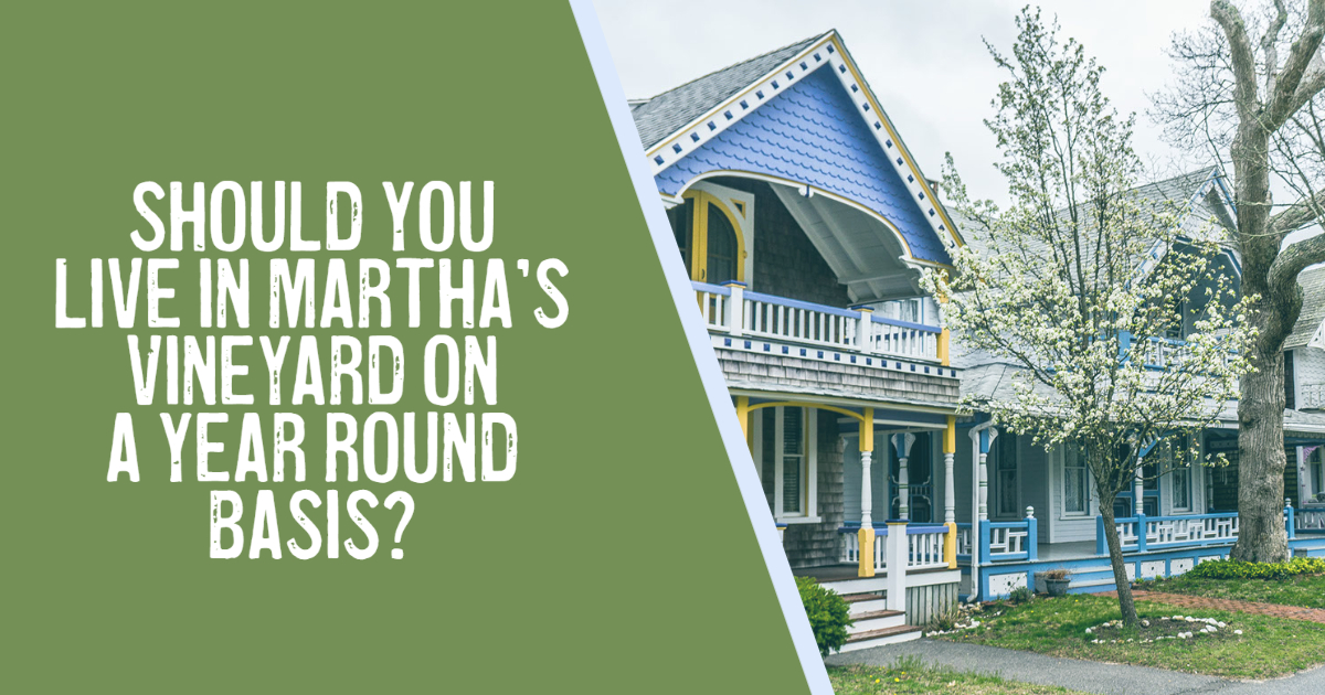 Should You Live in Martha’s Vineyard on a Year Round Basis?