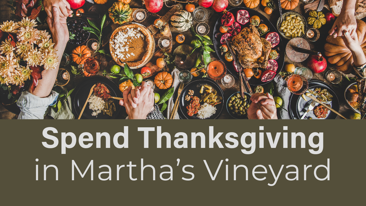 Spend Thanksgiving in Martha’s Vineyard