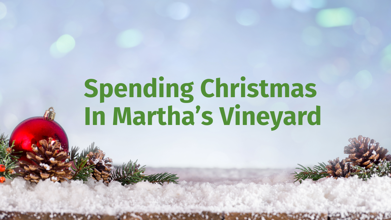Spending Christmas In Martha’s Vineyard