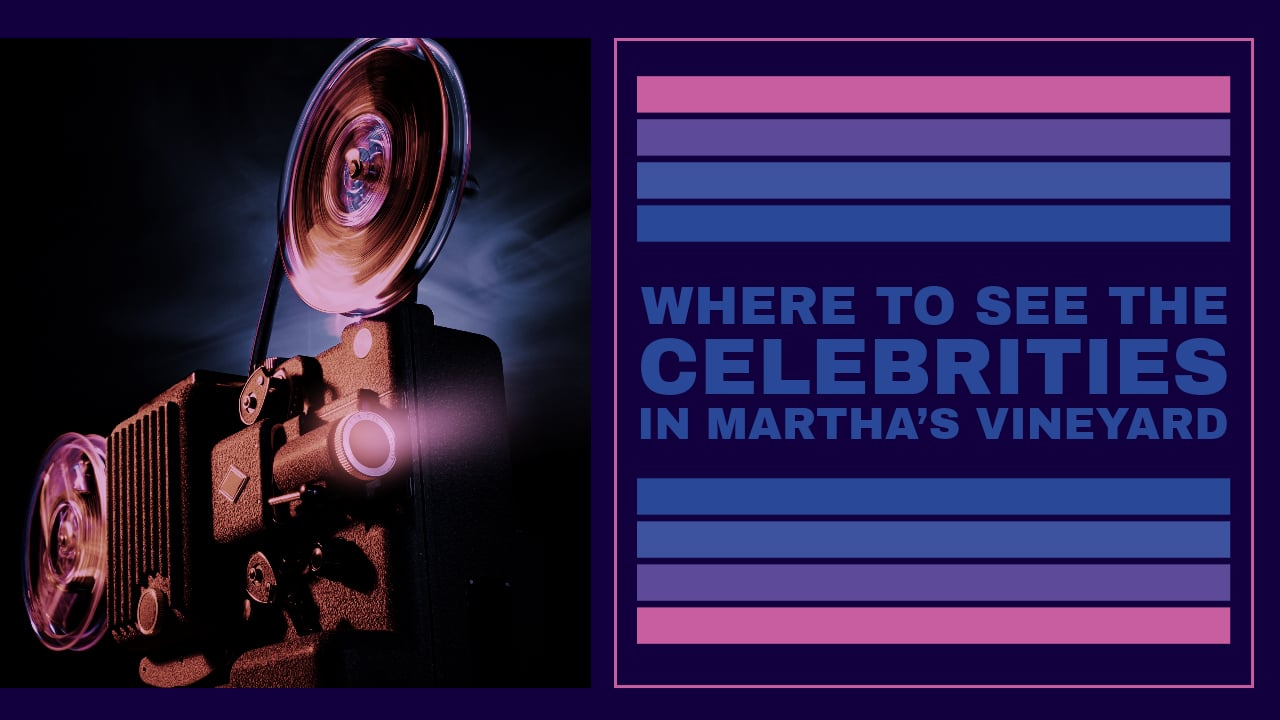 Where To See the Celebrities in Martha’s Vineyard